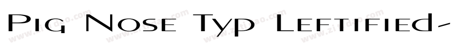 Pig Nose Typ Leftified字体转换